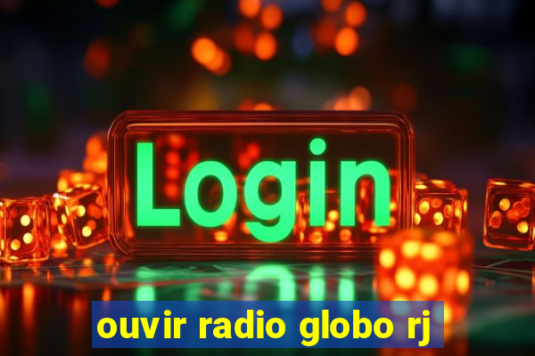 ouvir radio globo rj